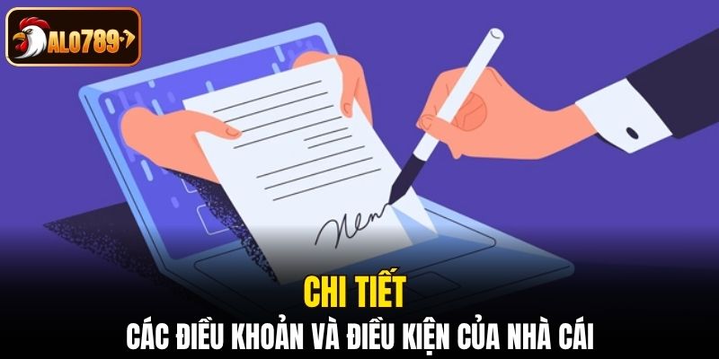 Chi tiết cụ thể các điều khoản và điều kiện của nhà cái