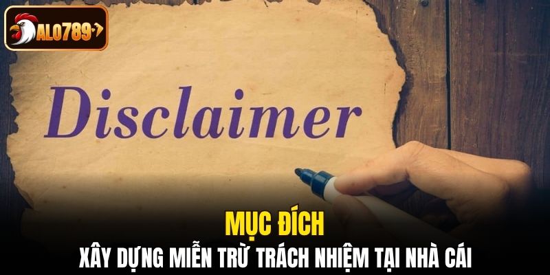 Mục đích xây dựng miễn trừ trách nhiệm tại nhà cái