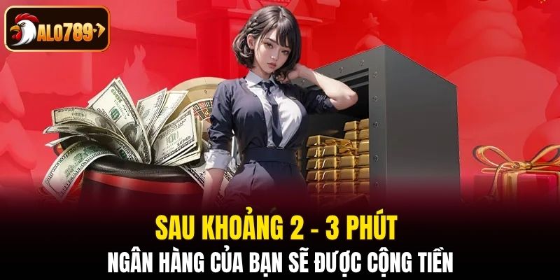 Sau khoảng 2 - 3 phút ngân hàng của bạn sẽ được cộng tiền