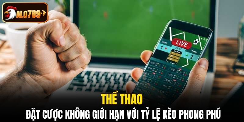 Thể thao - Đặt cược không giới hạn với tỷ lệ kèo phong phú