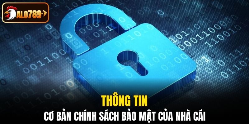 Thông tin cơ bản chính sách bảo mật của nhà cái